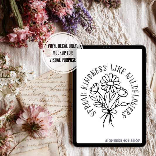 Spread Kindness Like Wildflowers vinyl decal