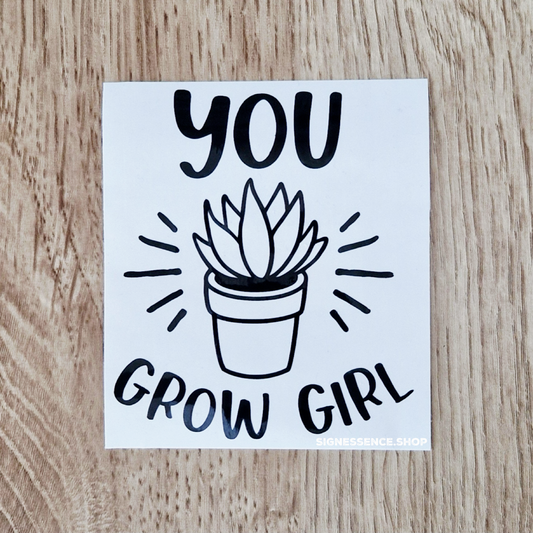 You Grow Girl vinyl decal