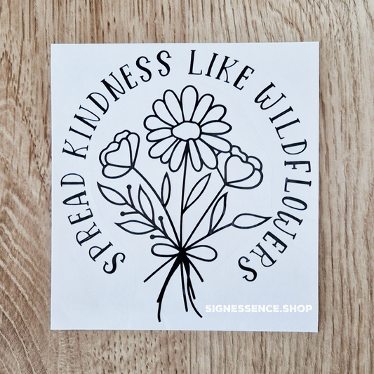 Spread Kindness Like Wildflowers vinyl decal
